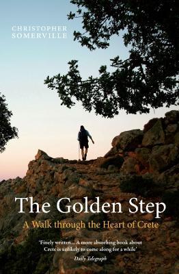 The Golden Step: A Walk Through the Heart of Crete - Christopher Somerville - cover