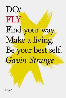 Do Fly: Find your way. Make a living. Be your best self. - Gavin Strange - cover