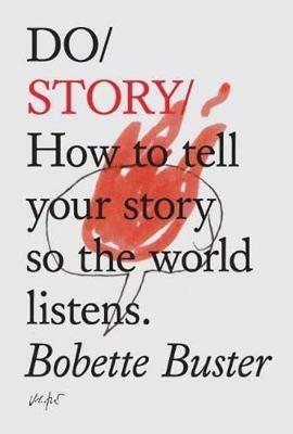 Do Story: How to Tell Your Story so the World Listens - Bobette Buster - cover
