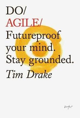 Do Agile: Futureproof Your Mind. Stay Grounded - Tim Drake - cover