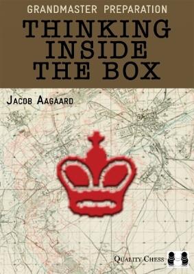 Grandmaster Preparation – Thinking Inside the Box - Jacob Aagaard - cover
