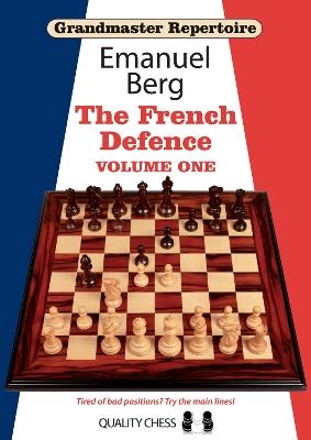 Grandmaster Repertoire 14 - The French Defence Volume One - Emanuel Berg - cover