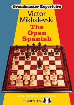 Grandmaster Repertoire 13 - The Open Spanish - Victor Mikhalevski - cover