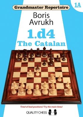Grandmaster Repertoire 1A - The Catalan - Boris Avrukh - cover