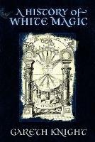 A History of White Magic - Gareth Knight - cover
