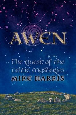 Awen: The Quest of the Celtic Mysteries - Mike Harris - cover