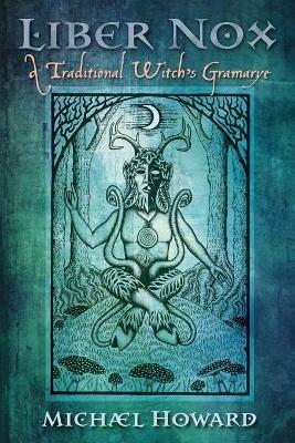 Liber Nox: A Traditional Witch's Gramarye - Michael Howard - cover