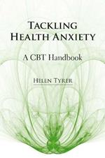Tackling Health Anxiety: A CBT Handbook