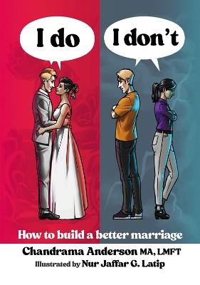 I Do I Don't: How to build a better marriage - Chandrama Anderson - cover