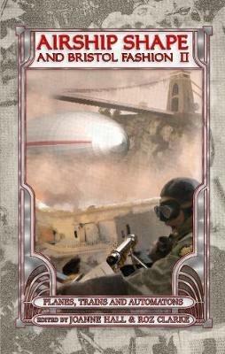 Airship Shape & Bristol Fashion II: Planes, Trains and Automata - cover