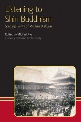 Listening to Shin Buddhism: Starting Points of Modern Dialogue - Michael Pye - cover