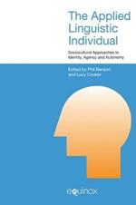 Applied Linguistic Individual Rev Ed: Sociocultural Approaches to Identity, Agency and Autonomy