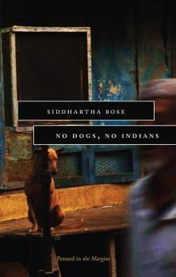 No Dogs, No Indians - Siddhartha Bose - cover
