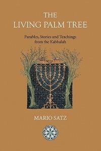 The Living Palm Tree: Parables, Stories, and Teachings from the Kabbalah - Mario Satz - cover