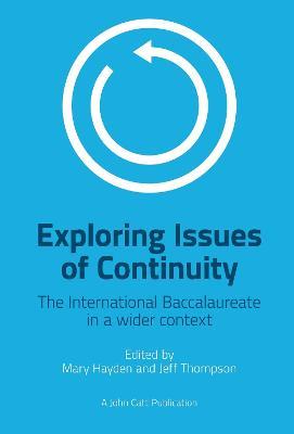 Exploring Issues of Continuity: The International Baccalaureate in a wider context - Jeff Thompson,Mary Hayden - cover