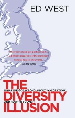 The Diversity Illusion: How Immigration Broke Britain and How to Solve it - Ed West - cover