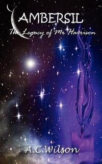 Ambersil: The Legacy of Mr Harrison - A. C. Wilson - cover
