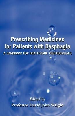 Prescribing Medicines for Patients with Dysphagia - David John Wright - cover