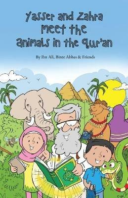 Yasser and Zahra Meet the Animals in the Qur'an - Ibn Ali,Binte Abbas - cover