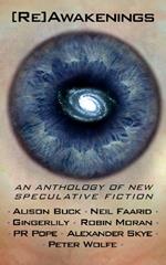 [Re]Awakenings: An Anthology of New Speculative Fiction