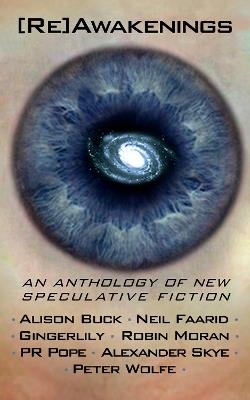 [Re]Awakenings: An Anthology of New Speculative Fiction - Alison Buck,Faarid,Gingerlily - cover