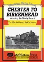 Chester to Birkenhead: Including the Helsby Branch - Vic Mitchell,Keith Smith - cover