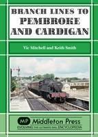Branch Lines to Pembroke and Cardigan - Vic Mitchell,Keith Smith - cover