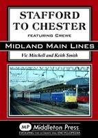 Stafford to Chester: Featuring Crewe - Vic Mitchell,Keith Smith - cover
