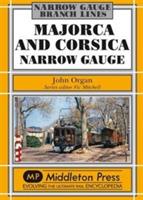 Majorca and Corsica Narrow Gauge: Scenic Journeys on Two Mediterranean Islands - John Organ - cover
