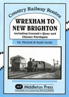Wrexham to New Brighton: Including Connah's Quay and Chester Northgate - Vic Mitchell,Keith Smith - cover
