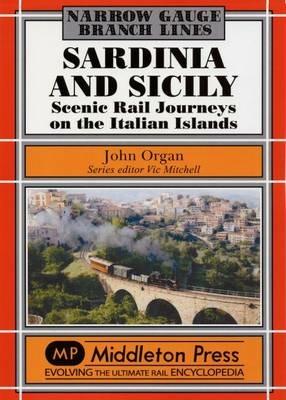 Sardinia and Sicily Narrow Gauge: Scenic Rail Journeys on the Italian Islands - John Organ - cover