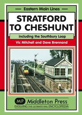 Stratford to Cheshunt: Including the Southbury Loop - Vic Mitchell,Dave Brennand - cover