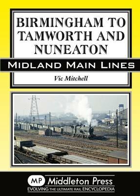 Birmingham to Tamworth and Nuneaton - Vic Mitchell - cover