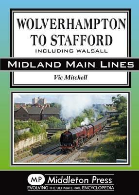Wolverhampton to Stafford: Including Walsall - Vic Mitchell - cover