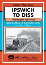Ipswich to Diss: Including the Eye Branch