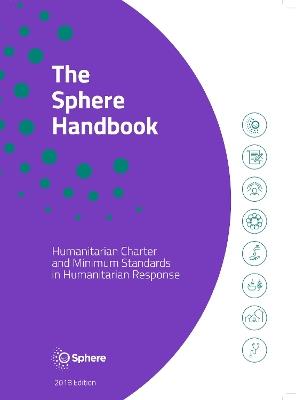 The Sphere Handbook: Humanitarian Charter and Minimum Standards in Humanitarian Response - Sphere Association - cover