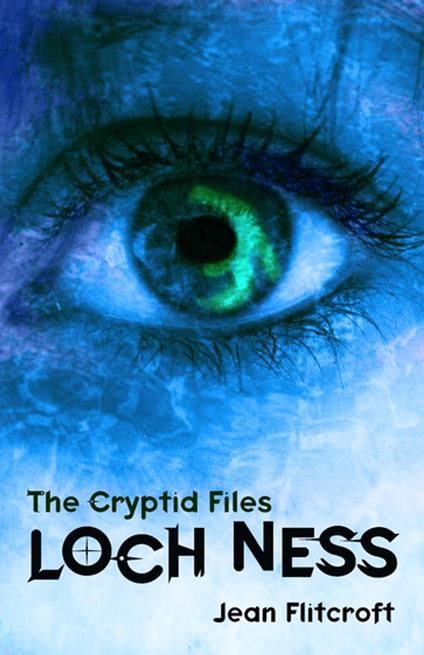 The Cryptid Files: Loch Ness - Jean Flitcroft - ebook
