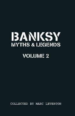 Banksy Myths and Legends Volume II - Marc Leverton - cover