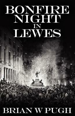 Bonfire Night in Lewes - Brian W. Pugh - cover