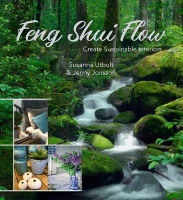 Feng Shui Flow: Create Sustainable Interiors - Susanna Utbul,Jenny Jonsson - cover