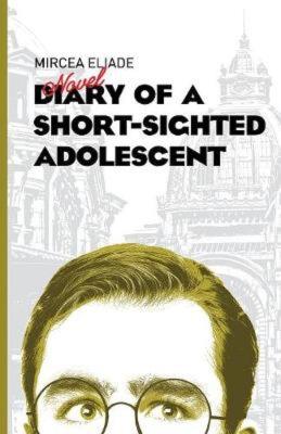 Diary of a Short-Sighted Adolescent - Mircea Eliade - cover