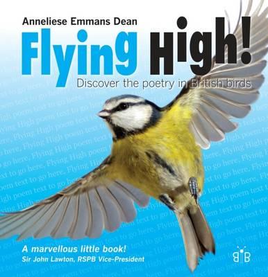 Flying High: Discover the Poetry in British Birds - Anneliese Emmans Dean - cover