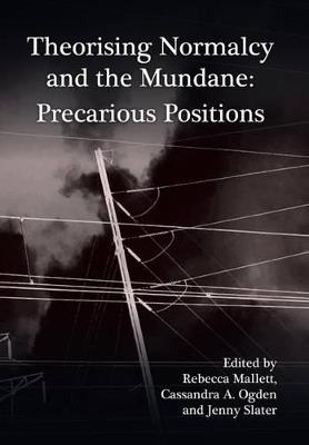 Theorising Normalcy and the Mundane: Precarious Positions - cover
