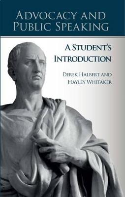 Advocacy and Public Speaking: A Student's Introduction - Derek Halbert - cover