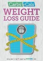Carbs & Cals Weight Loss Guide: Practical tips and inspiration to help you lose weight! - Chris Cheyette,Yello Balolia - cover