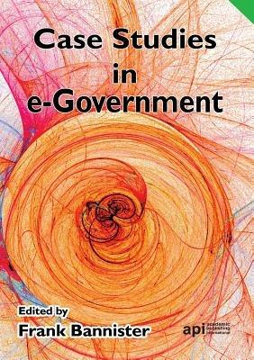 Case Studies in E-Government - Frank Bannister - cover
