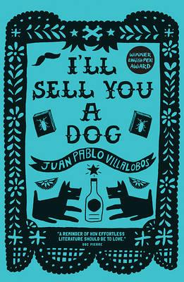 I’ll Sell You a Dog - Juan Pablo Villalobos - cover