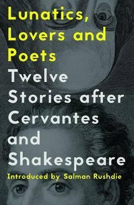 Lunatics, Lovers and Poets - Ed. Daniel Hahn,Ed. Margarita Valencia,Salman Rushdie - cover