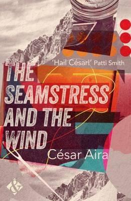 The Seamstress and the Wind - César Aira - cover