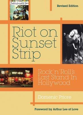 Riot On Sunset Strip: Rock 'n' roll's Last Stand In Hollywood (Revised Edition) - Domenic Priore - cover